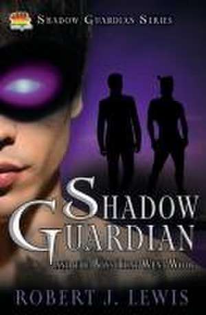 Shadow Guardian and the Boys that Woof de Robert J Lewis