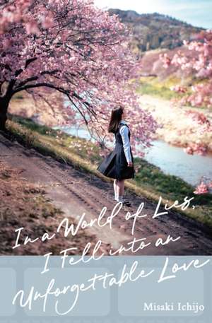 In a World of Lies, I Fell Into an Unforgettable Love de Misaki Ichijo