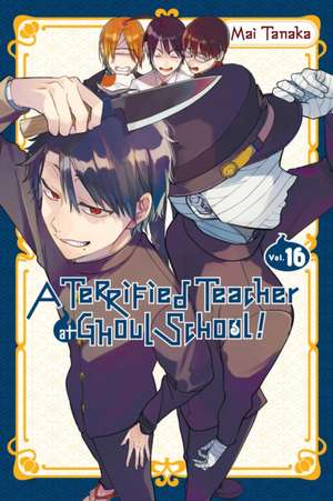 A Terrified Teacher at Ghoul School!, Vol. 16 de Mai Tanaka