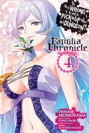 Is It Wrong to Try to Pick Up Girls in a Dungeon? Familia Chronicle Episode Freya, Vol. 4 (Manga) de Fujino Omori