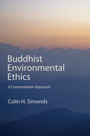 Buddhist Environmental Ethics de Colin H Simonds