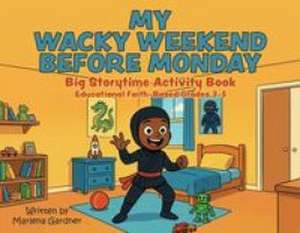 My Wacky Weekend Before Monday de Marlena Gardner