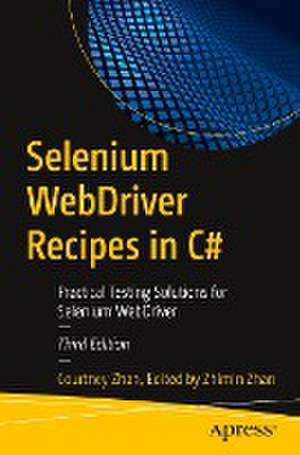 Selenium WebDriver Recipes in C#: Practical Testing Solutions for Selenium WebDriver de Courtney Zhan