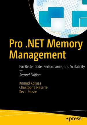 Pro .NET Memory Management: For Better Code, Performance, and Scalability de Konrad Kokosa