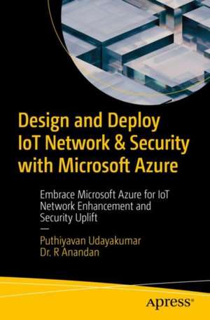 Design and Deploy Iot Network & Security with Microsoft Azure de Puthiyavan Udayakumar