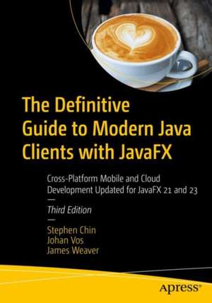 The Definitive Guide to Modern Java Clients with JavaFX de James Weaver