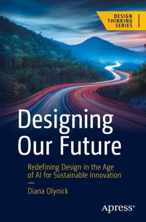 Designing Our Future de Diana Olynick