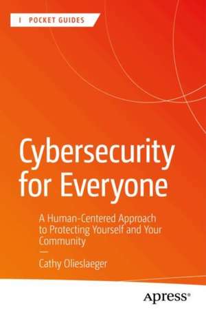 Cybersecurity for Everyone de Cathy Olieslaeger