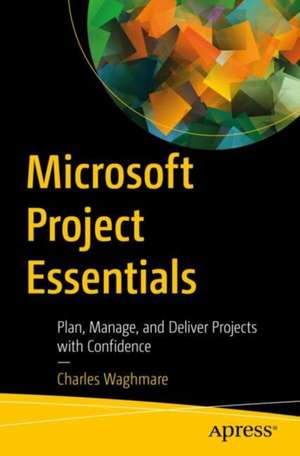 Microsoft Project Essentials de Charles Waghmare