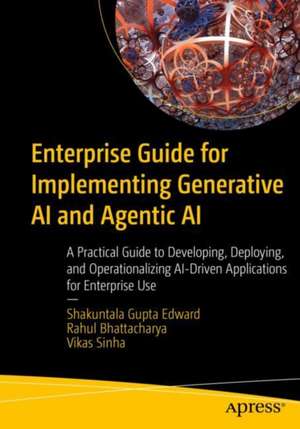 Enterprise Guide for Implementing Generative AI and Agentic AI de Shakuntala Gupta Edward