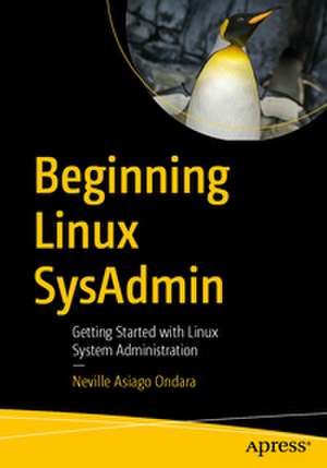 Beginning Linux SysAdmin de Neville Asiago Ondara