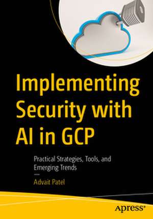 Implementing Security with AI in GCP de Advait Patel