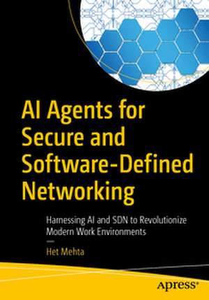 AI Agents for Secure and Software-Defined Networking de Het Mehta