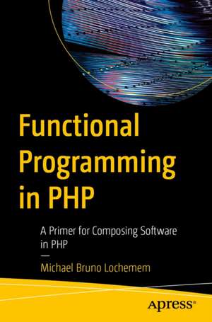 Functional Programming in PHP de Michael Bruno Lochemem