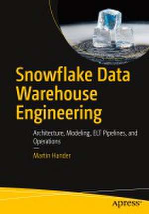 Snowflake Data Warehouse Engineering de Martin Hander
