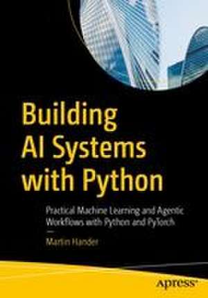Building AI Systems with Python de Martin Hander