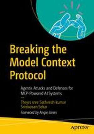 Breaking the Model Context Protocol de Srinivasan Sekar