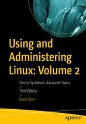 Using and Administering Linux: Volume 2 de David Both