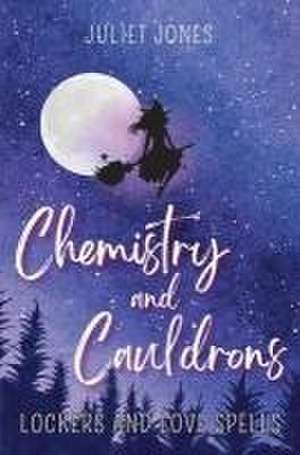 Chemistry and Cauldrons de Juliet Jones