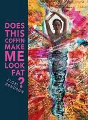 Does This Coffin Make Me Look Fat? de Flori Hendron