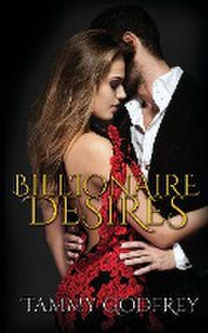 Billionaire Desires de Tammy Godfrey