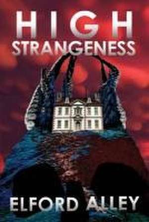 High Strangeness de Elford Alley
