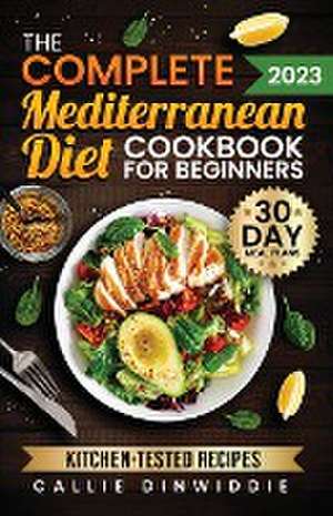 The Complete Mediterranean Diet Cookbook for Beginners de Callie Dinwiddie