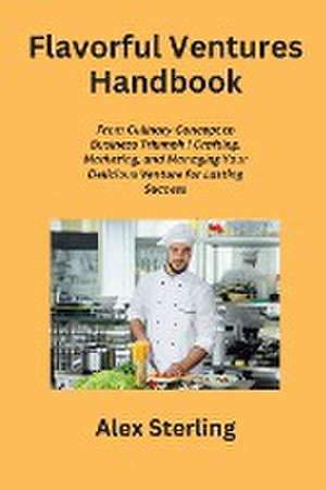 Flavorful Ventures Handbook de Alex Sterling