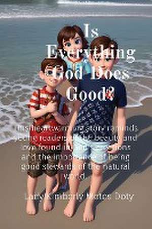 Is Everything God Does Good? de Lady Kimberly Motes Doty