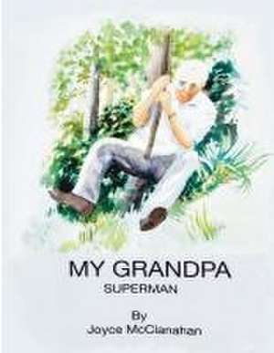 My Grandpa, Superman de Joyce H McClanahan