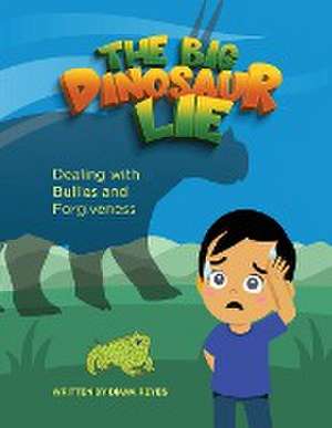 The Big Dinosaur Lie de Diana Reyes