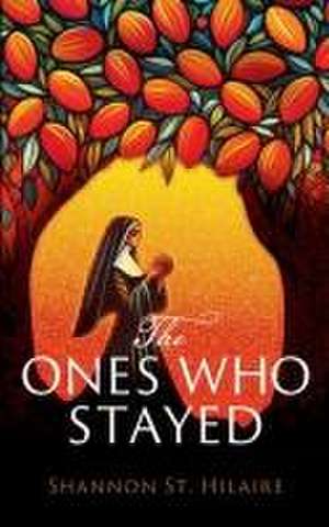 The Ones Who Stayed de Shannon St Hilaire