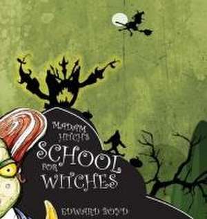 Madam Hitch's School for Witches de Edward W Boyd