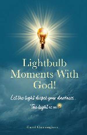 Lightbulb Moments With God! de Carol Cunningham