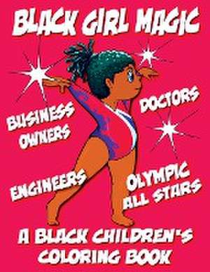 Black Girl Magic - A Black Children's Coloring Book de Black Children's Coloring Books