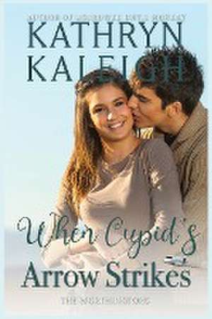 When Cupid's Arrow Strikes de Kathryn Kaleigh