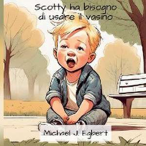 Scotty ha bisogno di usare il vasino de Michael J. Egbert