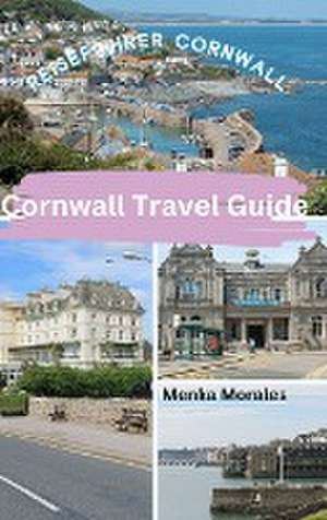 Cornwall Travel Guide de Menka Morales