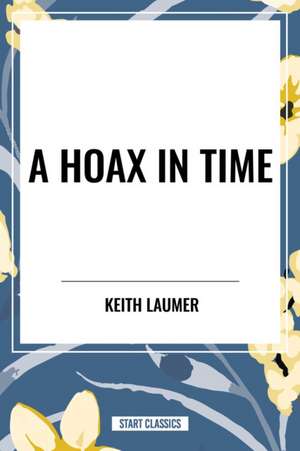Hoax in Time de Keith Laumer
