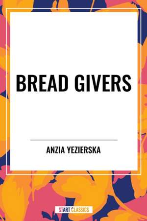 Bread Givers de Anzia Yezierska