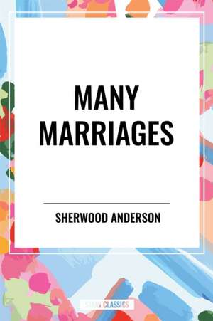 Many Marriages de Sherwood Anderson