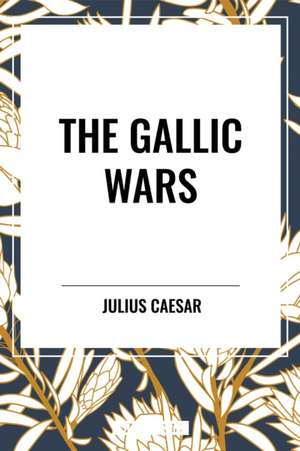 The Gallic Wars de Julius Caesar