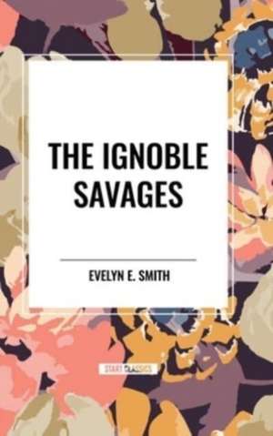 The Ignoble Savages de Evelyn E. Smith