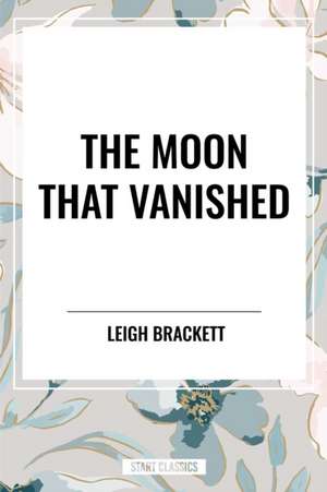 The Moon That Vanished de Leigh Brackett