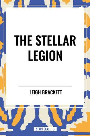The Stellar Legion de Leigh Brackett