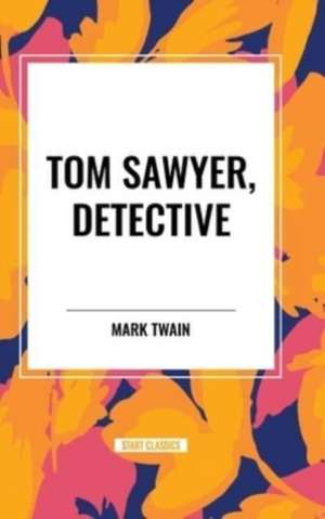 TOM SAWYER, DETECTIVE de Mark Twain