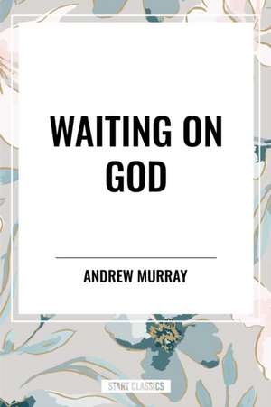 Waiting on God de Andrew Murray