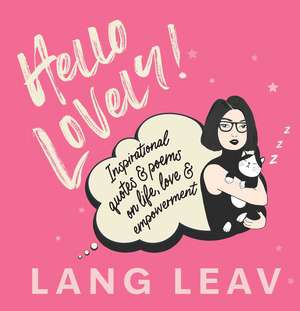 Hello Lovely!: Inspirational Quotes & Poems on Life, Love & Empowerment de Lang Leav