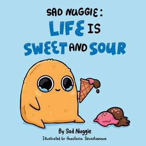 Sad Nuggie: Life Is Sweet and Sour de Sad Nuggie