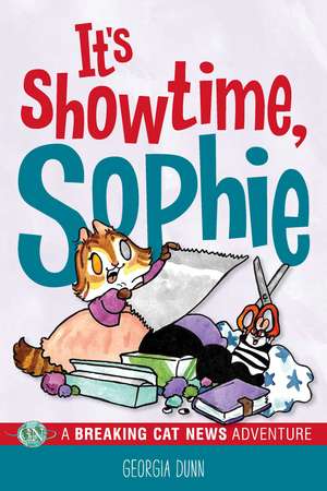 It's Showtime, Sophie!: A Breaking Cat News Adventure de Georgia Dunn